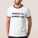 Search for arnold is numero uno tshirts Schwarzenegger