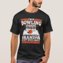 Search for funny bowling tshirts Grandpa