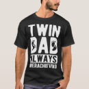 Search for father of twins tshirts Always