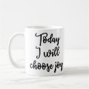 Search for today i choose joy mugs Motivational