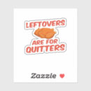 Search for feast day stickers Leftovers are for quitters