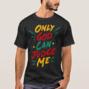 Search for only god can judge me tshirts Funny