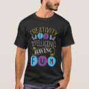 Search for creativity is intelligence having fun tshirts Teacher