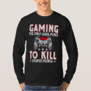Search for stupid kills tshirts Gamer