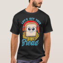 Search for sourdough bread tshirts Breadmaker