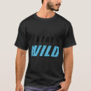 Search for stay wild tshirts Ben azelart