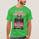 Search for future fire fighter tshirts Firemen