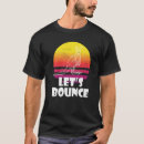 Search for bounce tshirts Like