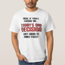 Search for bad decisions tshirts Quotes