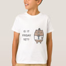 Search for is it friday yet tshirts Work
