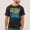 Search for dance all night tshirts Trance