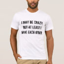 Search for crazy saying tshirts Slogan