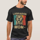 Search for labrador tshirts Mom
