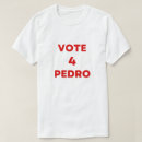 Search for election tshirts Pedro