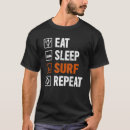 Search for eat sleep surf tshirts Surfboard