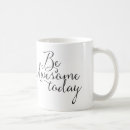 Search for be awesome today mugs Inspirational