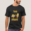 Search for burrito tshirts Tacos