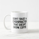 Search for funny chiropractor mugs Humour