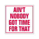Search for got time Ain't nobody got time