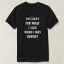 Search for sorry for what i said tshirts Was