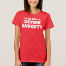 Search for dear santa define naughty tshirts Xmas