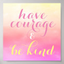 Search for have courage and be kind posters Inspirational
