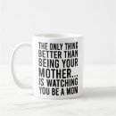 Search for better than yours mugs Funny