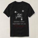 Search for gardening quotes tshirts Funny