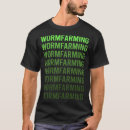 Search for worms tshirts Worm farming