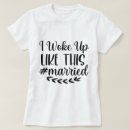 Search for i woke up like this tshirts Bride