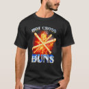 Search for hot cross buns tshirts Apparel