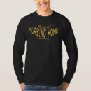 Search for funny nursing home tshirts Job