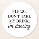 Search for dont take my coasters Im dancing