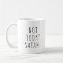 Search for funny satan mugs Not today satan