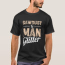 Search for morning wood tshirts Sawdust