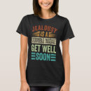 Search for jealousy tshirts Get