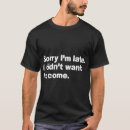 Search for sorry im late tshirts Wanto