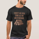 Search for firewood tshirts Too