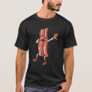 Search for dancing bacon tshirts Cut