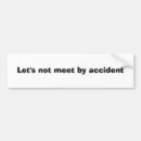 Search for accident bumper stickers Car