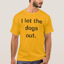 Search for i let the dogs out mens tshirts Humour