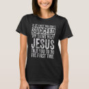 Search for try jesus tshirts Don't