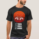 Search for single taken gamer tshirts Gamers