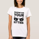Search for show me your kitties tshirts Cats