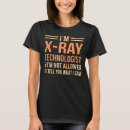 Search for xray technicians tshirts Technologist