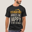 Search for funny excavator tshirts Saying