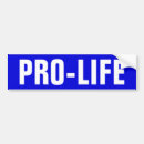 Search for pro life bumper stickers Right to life