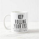Search for eye rolling mugs Rolling your eyes