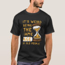 Search for aging quotes tshirts Old people