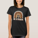 Search for he is risen tshirts Jesus